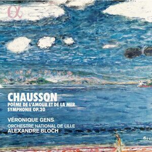 Chausson / Gens / Orchestre National De Lille - Poeme de L'amour Et de la Mer /
